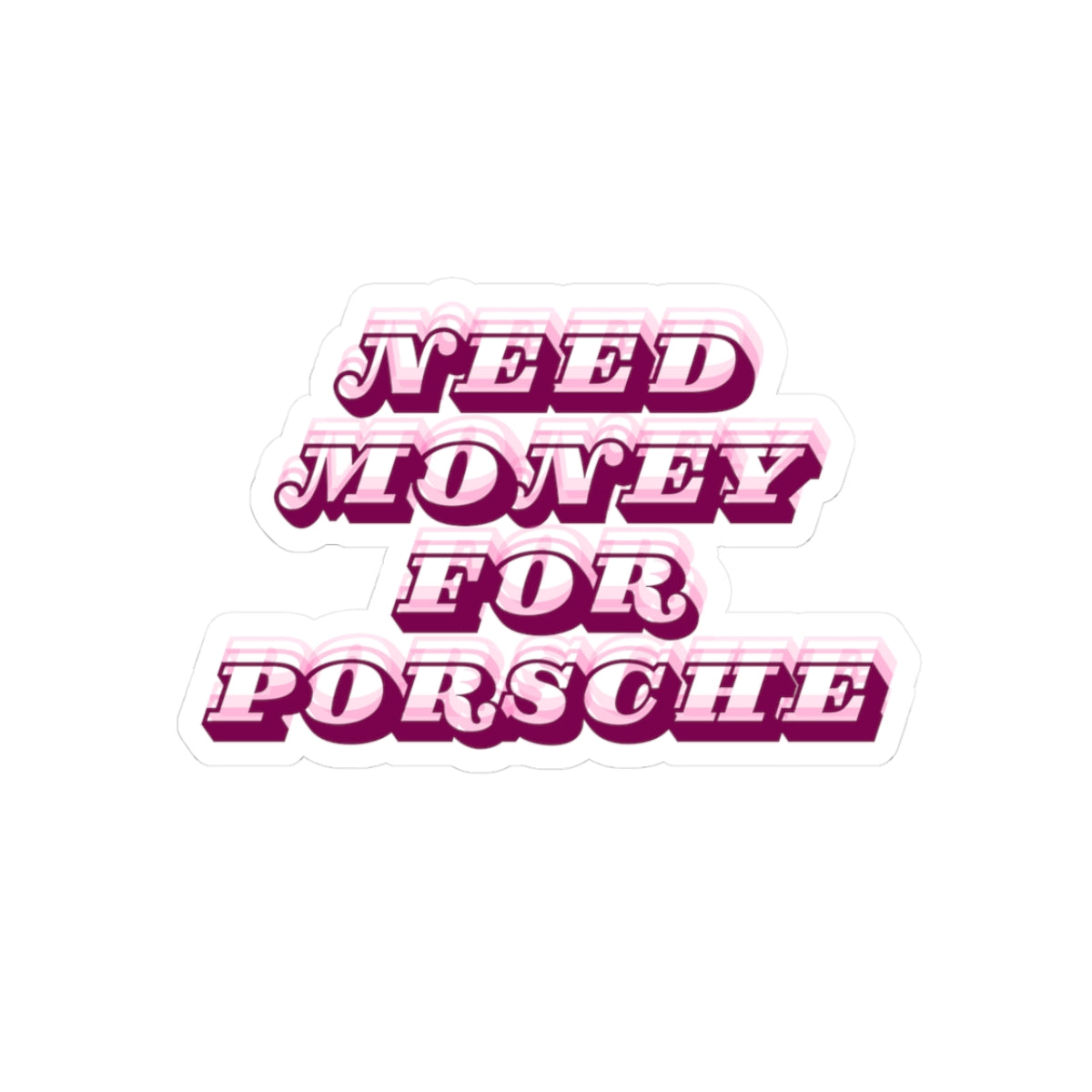 Need Money for Porsche Sticker Pink